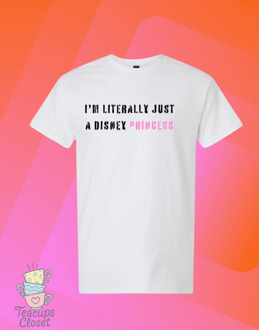 I'm Literally Just A Disney Princess Unisex Tee